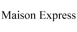 MAISON EXPRESS