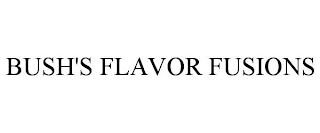 BUSH'S FLAVOR FUSIONS