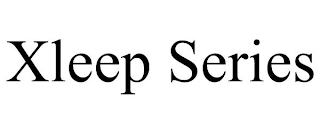 XLEEP SERIES