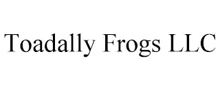 TOADALLY FROGS LLC