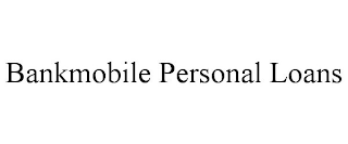 BANKMOBILE PERSONAL LOANS