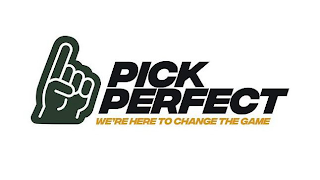 PICK PERFECT WE'RE HERE TO CHANGE THE GAME