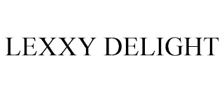 LEXXY DELIGHT