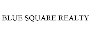 BLUE SQUARE REALTY