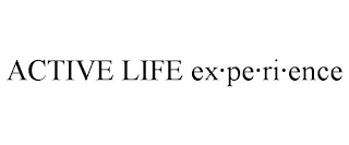 ACTIVE LIFE EX·PE·RI·ENCE