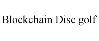 BLOCKCHAIN DISC GOLF