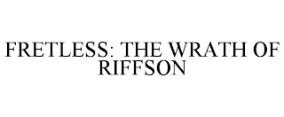 FRETLESS: THE WRATH OF RIFFSON