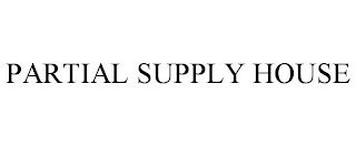 PARTIAL SUPPLY HOUSE