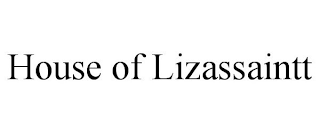 HOUSE OF LIZASSAINTT