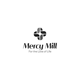 MERCY MILL FOR THE LOVE OF LIFE