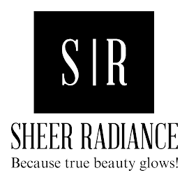 S R SHEER RADIANCE BECAUSE TRUE BEAUTY GLOWS!