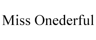 MISS ONEDERFUL