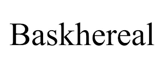 BASKHEREAL
