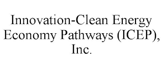 INNOVATION-CLEAN ENERGY ECONOMY PATHWAYS (ICEP), INC.