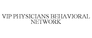 VIP PHYSICIANS BEHAVIORAL NETWORK