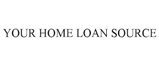 YOUR HOME LOAN SOURCE