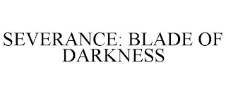 SEVERANCE: BLADE OF DARKNESS