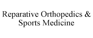 REPARATIVE ORTHOPEDICS & SPORTS MEDICINE