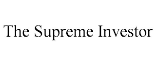 THE SUPREME INVESTOR