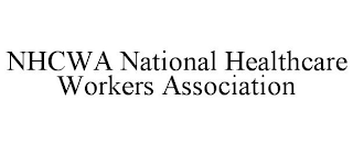 NHCWA NATIONAL HEALTHCARE WORKERS ASSOCIATION