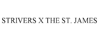 STRIVERS X THE ST. JAMES