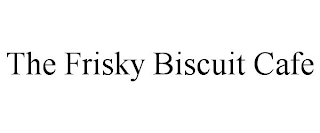 THE FRISKY BISCUIT CAFE