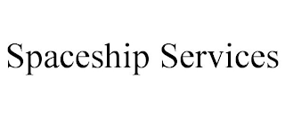 SPACESHIP SERVICES