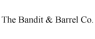 THE BANDIT & BARREL CO.