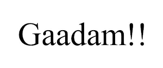 GAADAM!!