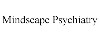 MINDSCAPE PSYCHIATRY