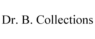 DR. B. COLLECTIONS