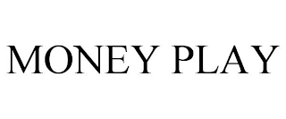 MONEY PLAY