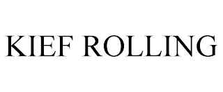 KIEF ROLLING