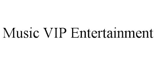 MUSIC VIP ENTERTAINMENT