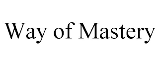 WAY OF MASTERY