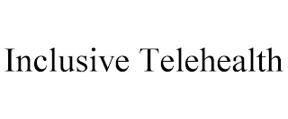 INCLUSIVE TELEHEALTH