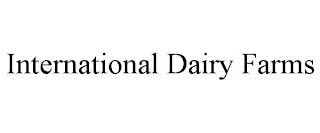 INTERNATIONAL DAIRY FARMS