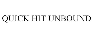 QUICK HIT UNBOUND