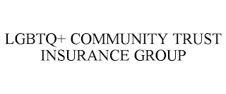 LGBTQ+ COMMUNITY TRUST INSURANCE GROUP