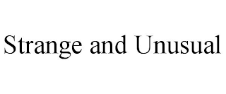 STRANGE AND UNUSUAL