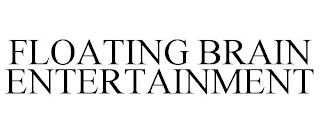 FLOATING BRAIN ENTERTAINMENT