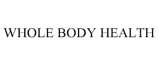 WHOLE BODY HEALTH