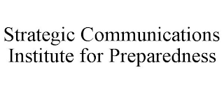 STRATEGIC COMMUNICATIONS INSTITUTE FOR PREPAREDNESS