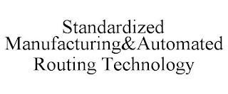 STANDARDIZED MANUFACTURING&AUTOMATED ROUTING TECHNOLOGY