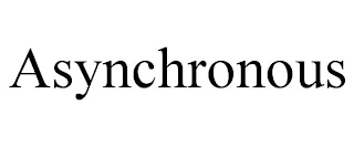 ASYNCHRONOUS