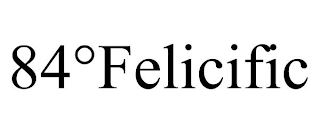 84°FELICIFIC