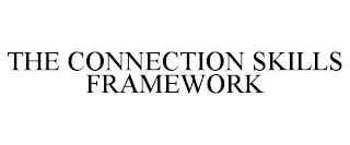 THE CONNECTION SKILLS FRAMEWORK