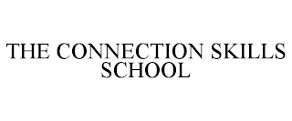 THE CONNECTION SKILLS SCHOOL