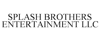 SPLASH BROTHERS ENTERTAINMENT LLC