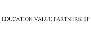 EDUCATION VALUE PARTNERSHIP